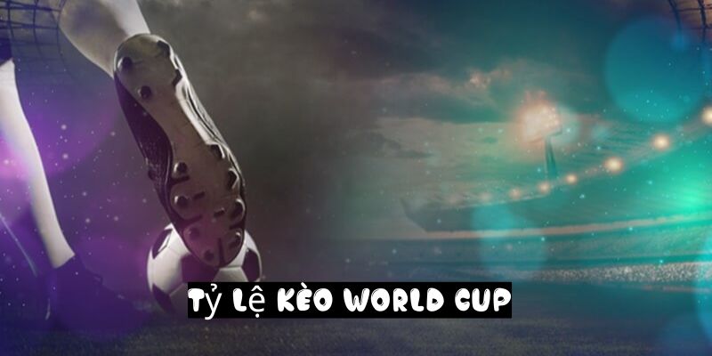 Tỷ Lệ Kèo World Cup - Hướng Dẫn Chiến Lược Cá Cược Hiệu Quả