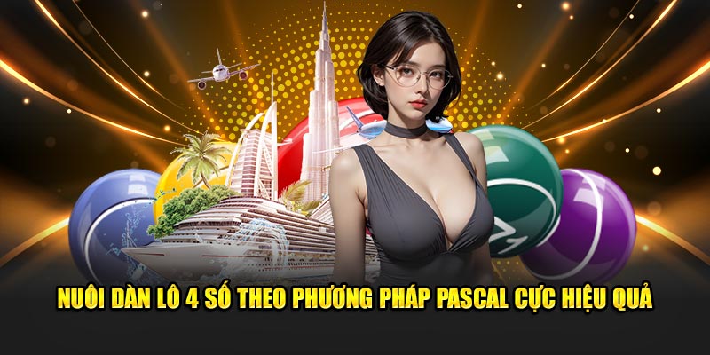 Nuôi dàn lô 4 số theo phương pháp Pascal cực hiệu quả